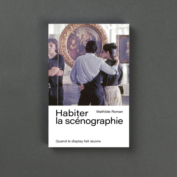 Habiter la scénographie - Quand le display fait œuvre